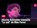 Aliocha Schneider reprend "Le sud" de Nino Ferrer