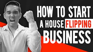 How to start the BEST House Flipping Business!