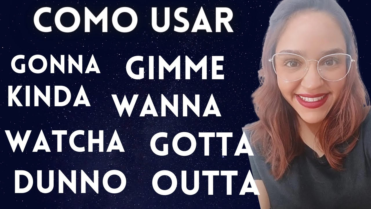 CONTRAÇÕES INFORMAIS EM INGLÊS PARA SOAR COMO UM NATIVO