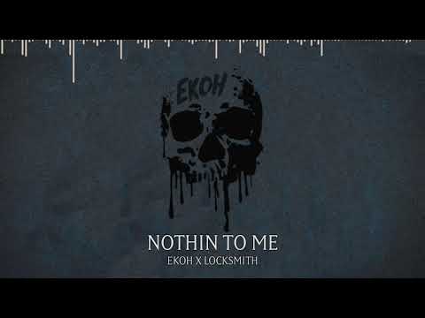 Ekoh ft. Locksmith - Nothin' to Me (Official Audio)