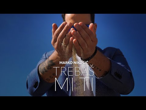 Marko Nikolić - Trebaš mi ti - (Official Video)