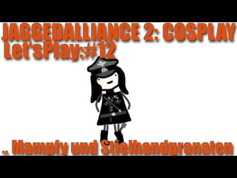 Let's Play #12 Jagged Alliance 2 Cosplay Mod - Mampfy und Stielhandgranaten [deutsch]