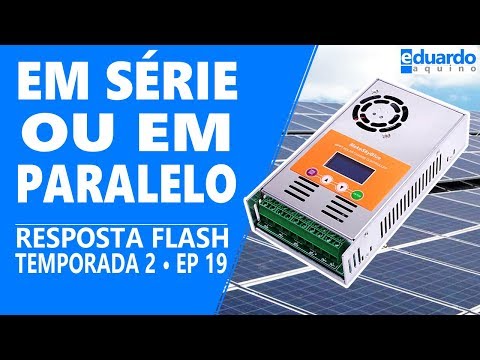 Placas Solares: Série ou em Paralelo no MPPT
