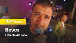 BESOS - EL canto del Loco (Actuación 2006)
