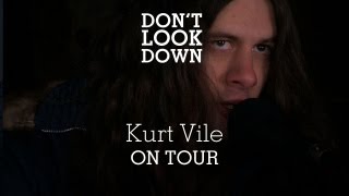 Kurt Vile - On Tour - Don't Look Down