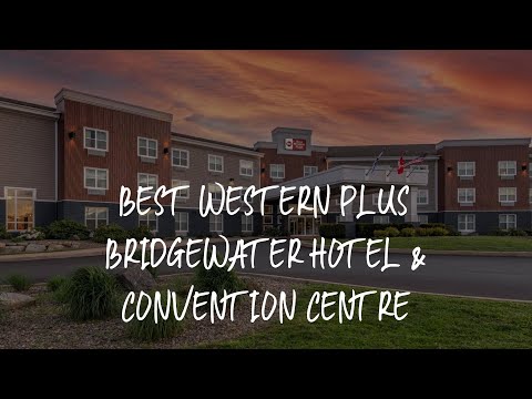 Best Western Plus Bridgewater Hotel & Convention Centre Review - Bridgewater , Canada