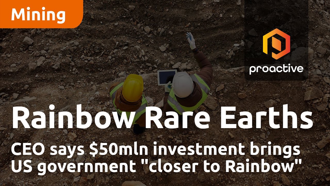 Rainbow Rare Earths CEO says $50mln investment brings US government "closer to Rainbow"