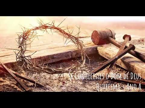 Se Conhecesses o Dom de Deus | Quaresma - Ano A
