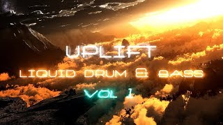 Uplift Drum & Bass || Liquid Session Vol. 6 - 2017