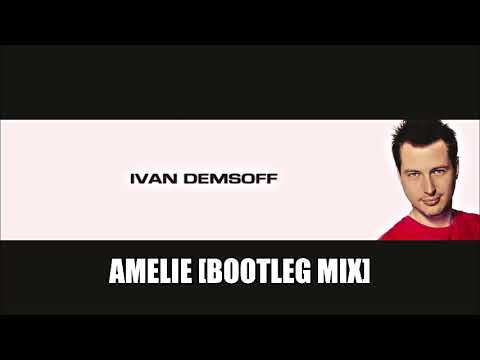 Ivan Demsoff - Amelie [Bootleg Mix]