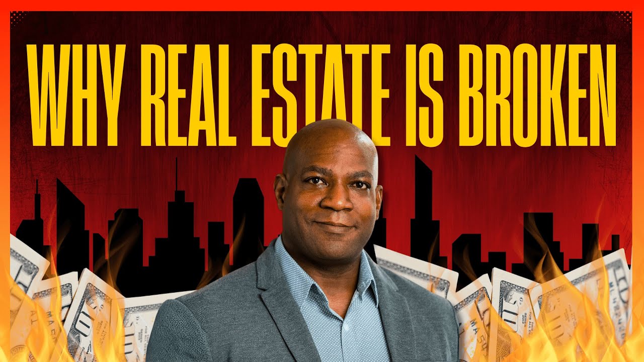 Why Real Estate Is Broken