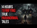Nearly 14 Hours of Terrifying True Paranormal Tales