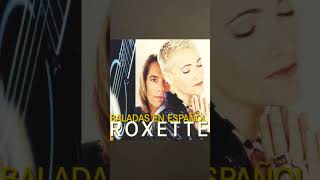 ROXETTE ("HABLA EL CORAZON")[LISTEN TO YOUR HEART")