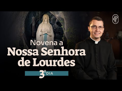 3rd day - Novena to Our Lady of Lourdes