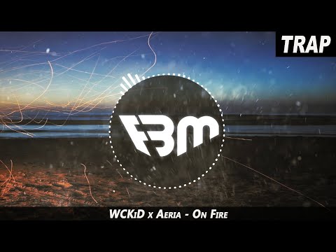 WCKiD x Aeria - On Fire | FBM