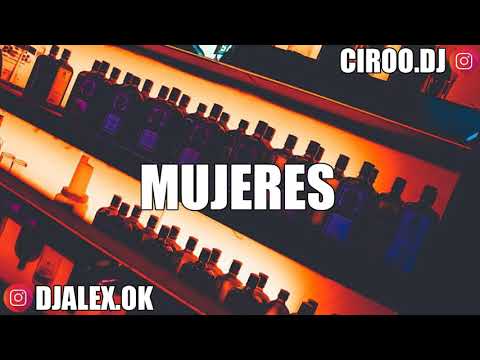 MUJERES REMIX   J QUILES ✘ MOZART ✘ DJ ALEX ✘ CIRO DJ FIESTERO REMIX