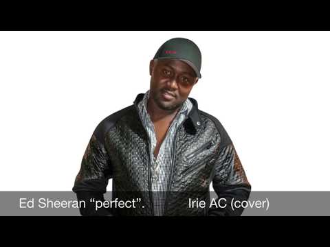 Ed Sheeran “Perfect” Reggae Cover by Irie AC