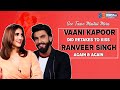 Exclusive Vaani Kapoor did retakes to kiss Ranveer Singh again & again | Secret revealed