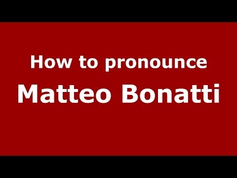 How to pronounce Matteo Bonatti (Italian/Italy)  - PronounceNames.com