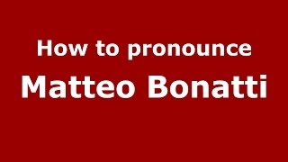 How to pronounce Matteo Bonatti