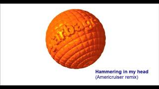 Garbage - Hammering in my head (Americruiser remix)