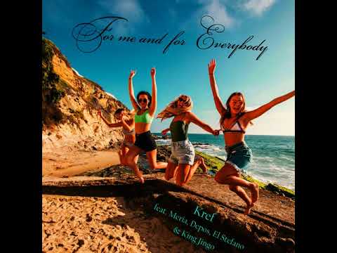krEF feat MERIA DEPOS EL STEFANO KING JINGO For Me & For Everybody