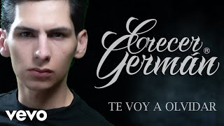 Crecer Germán - Te Voy A Olvidar (Lyric Video)