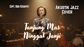 Download lagu Syahdu Banget… Tanjung Mas Ninggal Janji – Jazz Acoustic Cover mp3