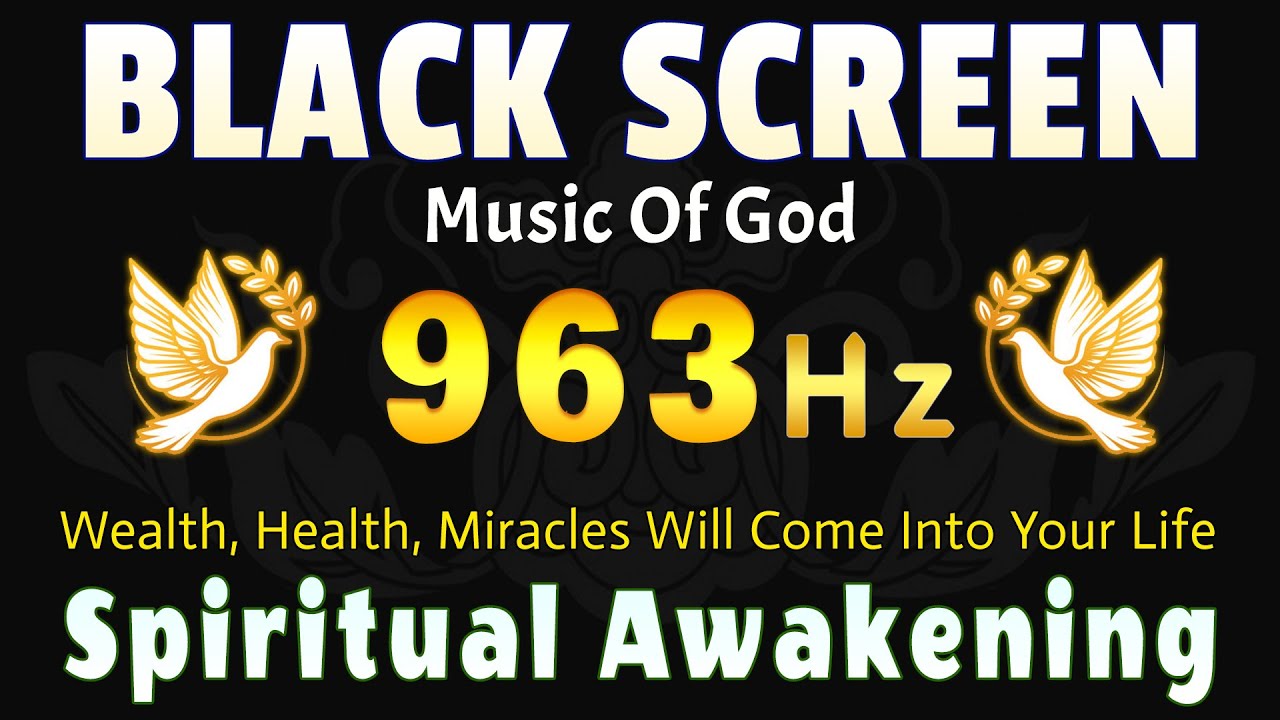 SPIRITUAL AWAKENING FREQUENCY OF GOD 963 HZ 🙏 Wealth, Health, Miracles Will Come Into Your Life