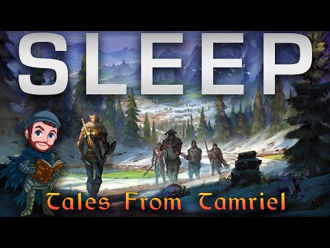 Tales From Tamriel | 7 Hours of Elder Scrolls Lore to Sleep To (No AI)