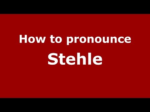 How to pronounce Stehle