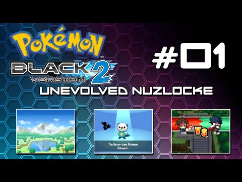 Pokémon Black2 - Unevolved+Nuzlocke LP - Part 01