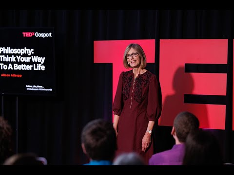Philosophy: Think Your Way To A Better Life | Alison Allsopp | TEDxGosport