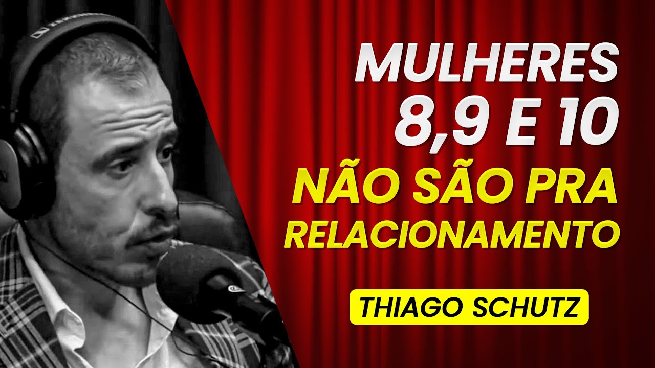 EXISTE MULHER DE ALTO VALOR? | THIAGO SCHUTZ #59