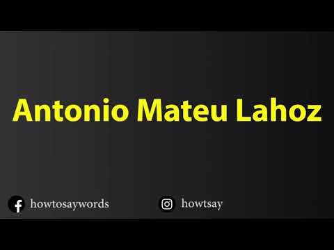 How To Pronounce Antonio Mateu Lahoz