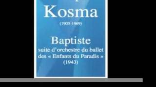 Joseph Kosma (1905-1969) : Baptiste, suite d'orchestre du ballet des « Enfants du Paradis » (1943)