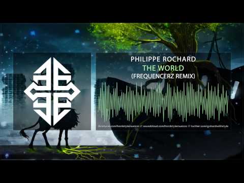Philippe Rochard - The World (Frequencerz Remix)