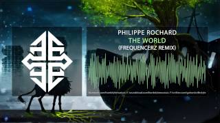 Philippe Rochard - The World (Frequencerz Remix)