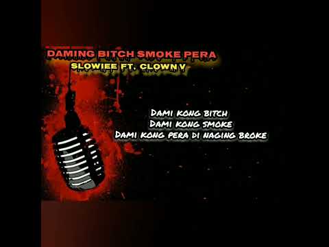 Slowiee - Daming Bitch Smoke Pera ft, Clown V (Official Lyrics Video)