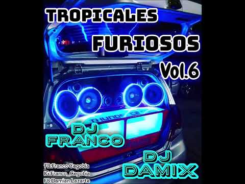 TROPICALES FURIOSOS Vol.6 - ( Dj Franco Ft Dj Damix )