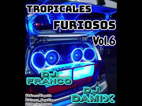 TROPICALES FURIOSOS Vol.6 - ( Dj Franco Ft Dj Damix )