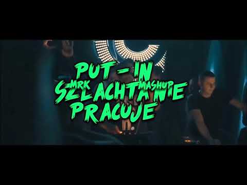 PUT-IN - SZLACHTA NIE PRACUJE (MRK VIXA MASHUP)