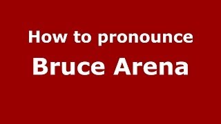 How to pronounce Bruce Arena