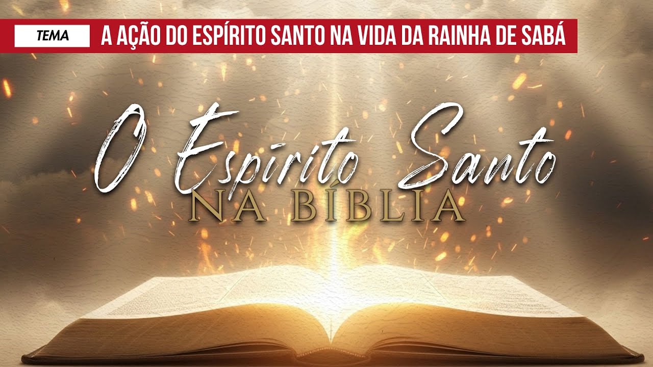 A ação do Espírito Santo na vida da rainha de Sabá