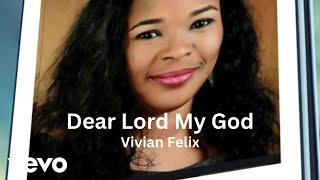 Vivian Felix - Dear Lord My God (Lyric Video)