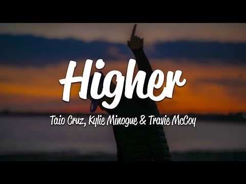 Taio Cruz - Higher (Lyrics) ft. Kylie Minogue, Travie McCoy