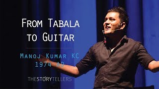 The Storytellers:From Tabala To Guitar - Manoj Kumar KC(1974 AD)