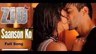 Saanson Ko Full Song _ Zid _ Arijit Singh, Sharib-Toshi _ HD