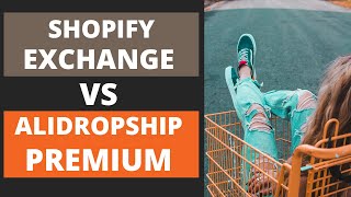 Shopify Exchange Marketplace VS AliDropship Premium Stores - Easy Dropshipping Business Options