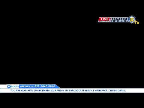 26 DECEMBER 2025 FRIDAY LIVE BROADCAST SERVICE WITH PROF. LESEGO DANIEL PART 1